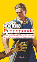 Propagande, La manipulation de masse dans le monde contemporain