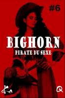 BigHorn #6, Pirate du sexe