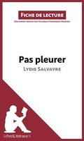 Pas pleurer de Lydie Salvayre (fiche de lecture), Analyse complète et résumé détaillé de l'oeuvre