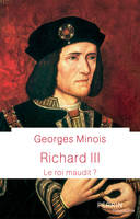 Richard III, Le roi maudit?