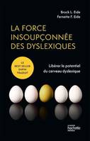 La force insoupçonnée des dyslexiques, Libérer le potentiel du cerveau dyslexique