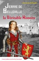 Jeanne de Belleville. La Véritable Histoire