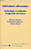 Littératures allemandes - Anthologie et méthodes d'approche des textes - Collection langue et civilisation germaniques., anthologie et méthodes d'approche des textes