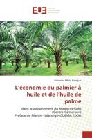 L'économie du palmier à huile et de l'huile de palme, dans le département du Nyong-et-Kellé (Centre-Cameroun)Préface de Martin - Léandry NGUEMA EDOU