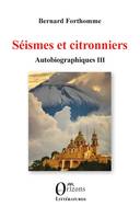 Séismes et citronniers, Autobiographiques III