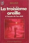 Troisieme oreille - a l'ecoute de l'au-dela (La), à l'écoute de l'au-delà