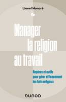 Manager la religion au travail, Repères et outils pour gérer efficacement les faits religieux