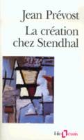 La Création chez Stendhal, Essai sur le métier d'écrire et la psychologie de l'écrivain