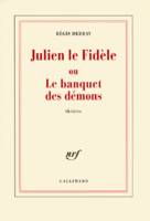 Julien le Fidèle ou Le banquet des démons, théâtre