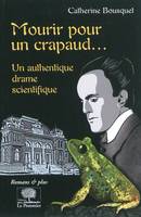 Mourir pour un crapaud...