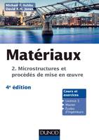 02, Microstructures, mise en oeuvre et conception, Matériaux - 4e éd. T.2 Microstructures, mise en oeuvre et conception