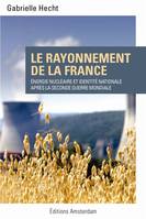 Le Rayonnement de la France, Energie Nucléaire et Identité Nationale