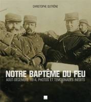 1914, notre baptême du feu