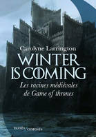 Winter is coming, Les racines médiévales de Game of Thrones