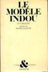 Le modèle Indou, essai sur les structures de la civilisation de l'Inde d'hier et d'aujourd'hui