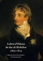 Lettres d'Odessa du duc de Richelieu, 1803-1814