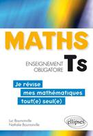 Mathématiques Terminale S enseignement obligatoire - Je révise mes mathématiques tout(e) seul(e)
