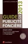 Guide de la publicité foncière 2013. A jour de la réforme de la publicité foncière