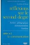 Réflexions sur le second degré ., 2, la Communication, Réflexions sur le second degré n°2 : La communication, action pédagogique, administration, gestion