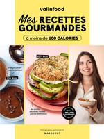 Valinfood - Mes recettes gourmandes à moins de 600 calories