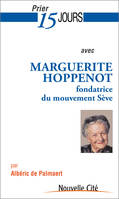 Prier 15 jours avec Marguerite Hoppenot, Fondatrice du mouvement Sève