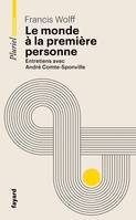 Le monde à la première personne, Entretiens avec André Comte-Sponville