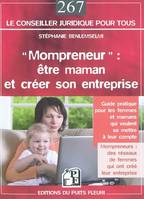 Mompreneur : être maman et créer son entreprise, Guide pratique pour les femmes et mamans qui veulent se mettre à leur compte.Mompreneurs: des réseaux  de femmes qui ont créé leur entreprise