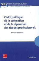 CADRE JURIDIQUE DE LA PREVENTION ET DE LA REPARATION DES RISQUES PROFESSIONNELS (COLL. SCIENCES DU R