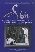 Shin, dans l'arbitrage du judo, Ethique et tradition dans l'arbitrage en judo