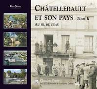 Tome II, Au fil de l'eau, Châtellerault et son pays - Tome II