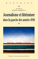 JOURNALISME ET LITTERATURE DANS LA GAUCHE DESANNEES 1930