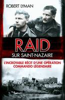 Raid sur Saint-Nazaire, L'incroyable récit d'une opération commando légendaire