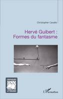 Hervé Guibert : Formes du fantasme