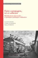 Faire campagne, ici et ailleurs - mobilisations électorales et pratiques politiques ordinaires