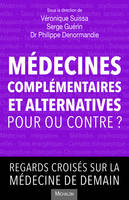 Médecines complémentaires et alternatives, pour ou contre?, Regards croisés sur la médecine de demain