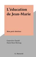 L'éducation de Jean-Marie, Mon petit chrétien