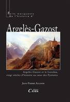 Faits marquants de l'histoire d'Argelès-Gazost, Argelès-gazost et le lavedan, vingt siècles d'histoire au coeur des pyrénées