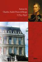 Autour de Pozzo di Borgo, 1764-1842, cousin de Napoléon et ambassadeur de Russie, Actes du colloque tenu à alata, son village natal, sur les hauteurs d'ajaccio les 26 et 27 mai 2017