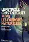 Le pétrole on s'en fout ! Vive les énergies naturelles, vive les énergies naturelles