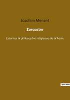 Zoroastre, ESSAI SUR LA PHILOSOPHIE RELIG