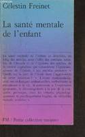 La santé mentale de l'enfant- Les maladies scolaires, la dyslexie, la délinquance, les maladies scolaires, la dyslexie, la délinquance