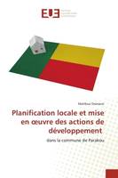 Planification locale et mise en oeuvre des actions de développement, dans la commune de Parakou