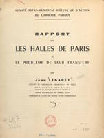 Rapport sur les Halles de Paris et le problème de leur transfert