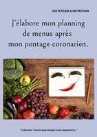 J'élabore mon planning de menus après mon pontage coronarien., -