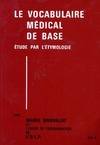 Le vocabulaire médical de base Tome I, étude par l'étymologie