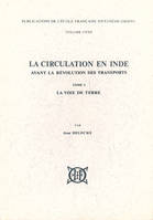 La circulation en Inde, avant le révolution des transports (2 tomes)