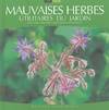 Mauvaises Herbes : Utilitaires du Jardin