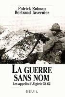 La guerre sans nom, les appelés d'Algérie, 1954-1962