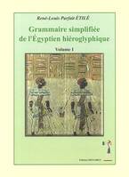 Grammaire simplifiée de l'égyptien hiéroglyphique, Volume I, Grammaire simplifié de l'egyptien hiéroglyphique