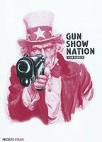 Gun show nation / la culture des armes aux Etats-U